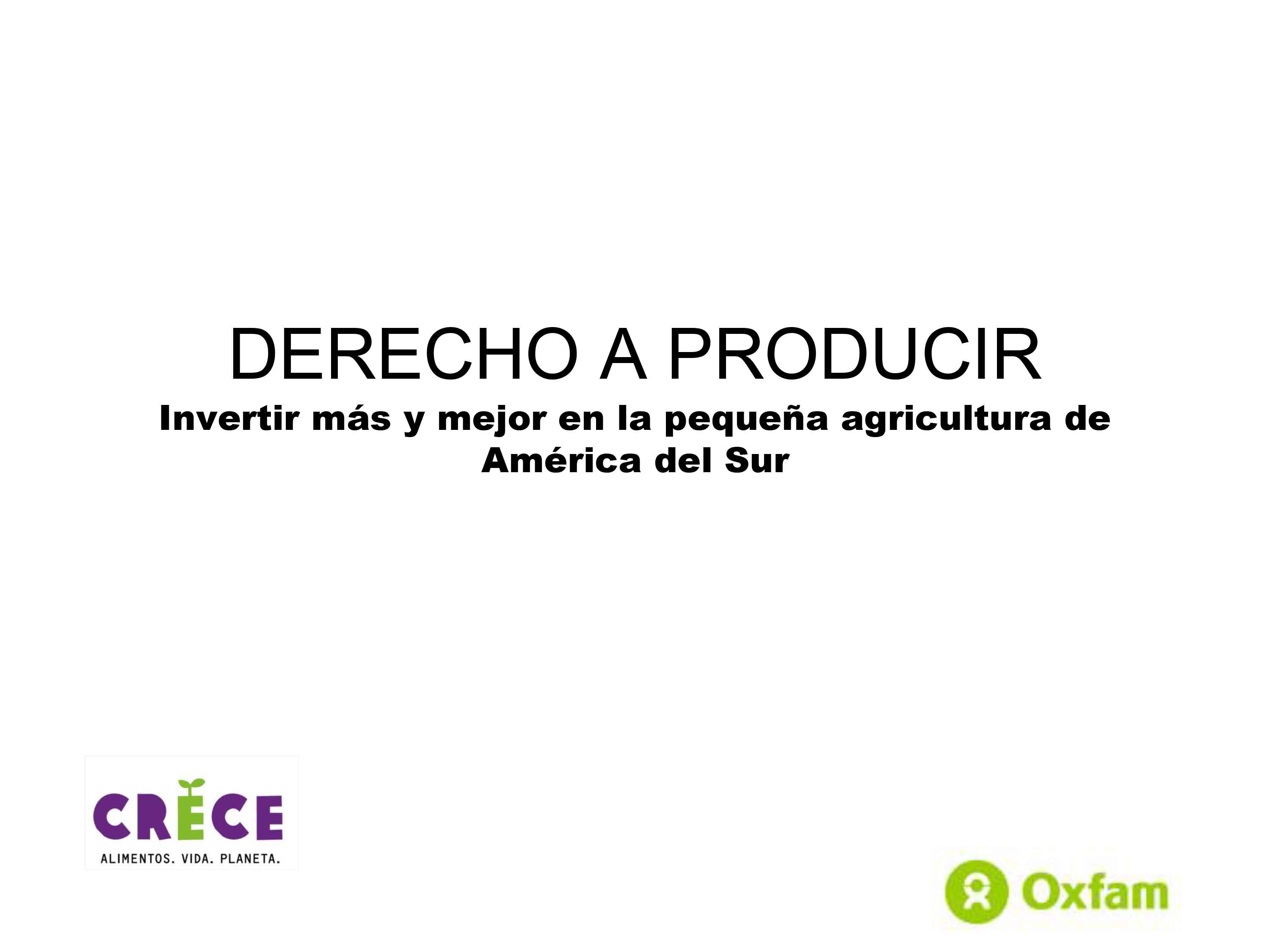 DERECHO A PRODUCIR Invertir más y mejor en la pequeña agricultura de América del Sur